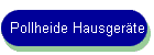 Pollheide Hausger�te